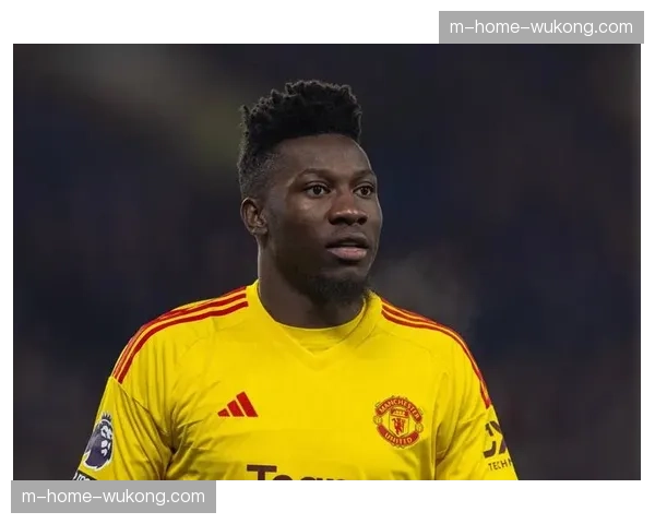 奥纳纳扑救成功率提升 曼联英超防线最后一道闸稳固 奥纳纳扑救成功率提升 曼联英超防线最后一道闸稳固